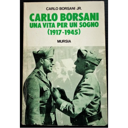 Carlo Borsani JR.  Carlo Borsani una vita per un sogno 1917-1945