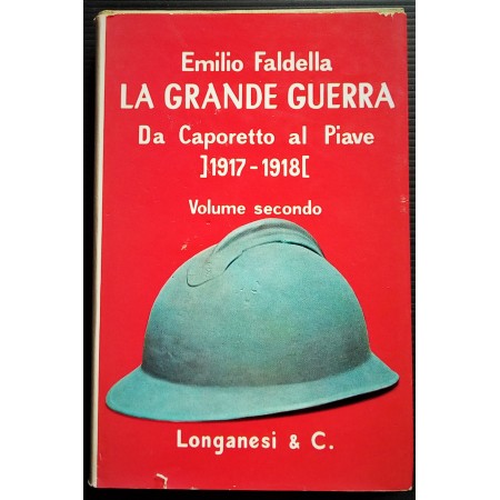 Emilio Faldella  La grande guerra da Caporetto al Piave 1917-1918